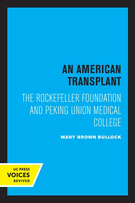 An American Transplant: The Rockefeller Foundation and Peking Union Medical College - Paperback