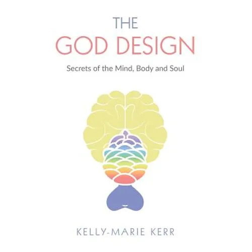 The God Design: Secrets of the Mind, Body and Soul - Paperback