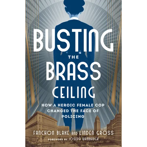 Busting the Brass Ceiling: How a Heroic Female Cop Changed the Face of Policing - Paperback