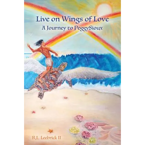 Live on Wings of Love: A Journey to Peggy Sioux - Paperback