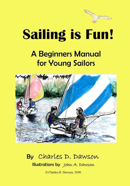 Sailing Is Fun!: A Beginners Manual For Young Sailors - Paperback