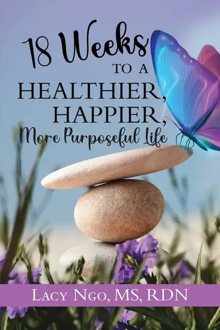 18 Weeks to a Healthier, Happier, More Purposeful Life - Paperback
