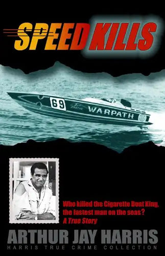 Speed Kills: Who killed the Cigarette Boat King, the fastest man on the seas? - Paperback