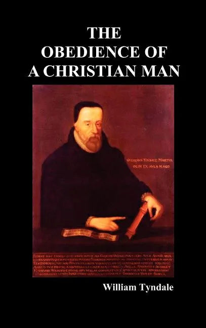 Obedience of a Christian Man and How Christian Rulers Ought to Govern - Hardcover
