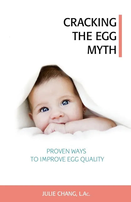 Cracking the Egg Myth: Proven Ways to Improve Egg Quality - Paperback