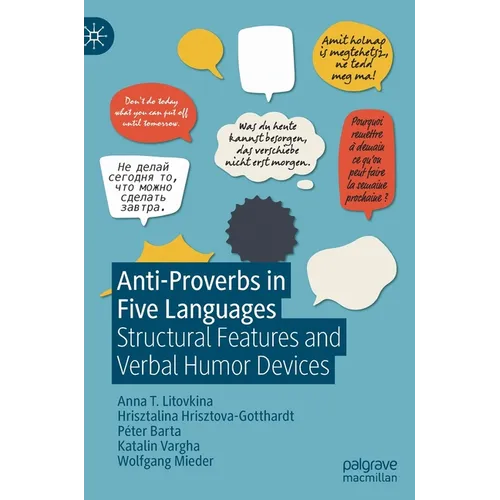 Anti-Proverbs in Five Languages: Structural Features and Verbal Humor Devices - Hardcover