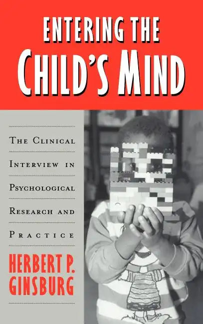 Entering the Child's Mind: The Clinical Interview in Psychological Research and Practice - Hardcover