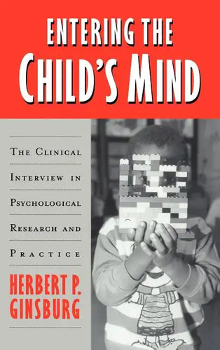 Entering the Child's Mind: The Clinical Interview in Psychological Research and Practice - Hardcover