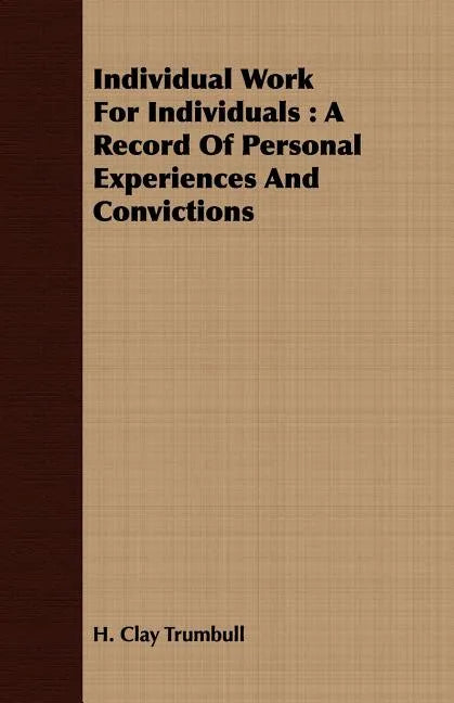 Individual Work for Individuals: A Record of Personal Experiences and Convictions - Paperback