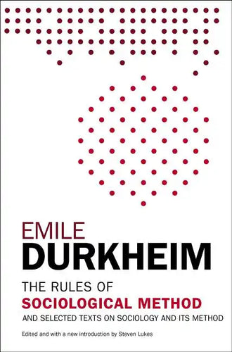 The Rules of Sociological Method: And Selected Texts on Sociology and Its Method - Paperback