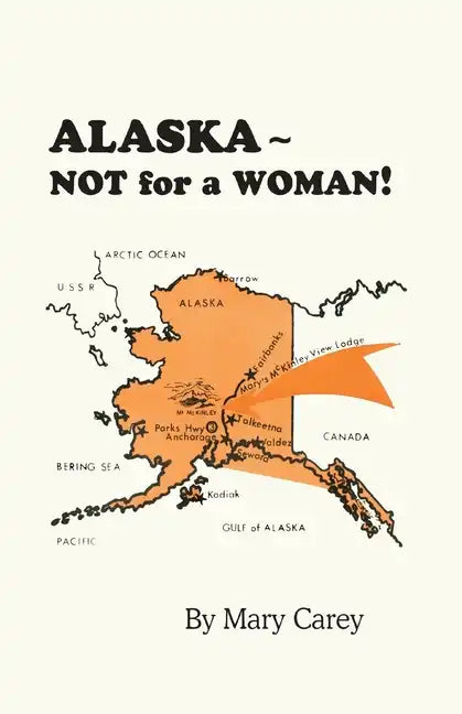 Alaska - Not for a Woman! - Paperback