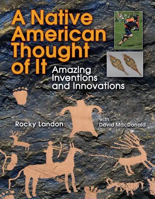 Native American Thought of It: Amazing Inventions and Innovations - Paperback