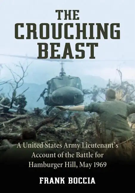 The Crouching Beast: A United States Army Lieutenant's Account of the Battle for Hamburger Hill, May 1969 - Paperback