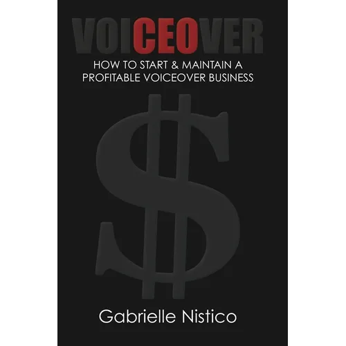 VoiCEOver: How To Start & Maintain A Profitable Voiceover Business - Paperback