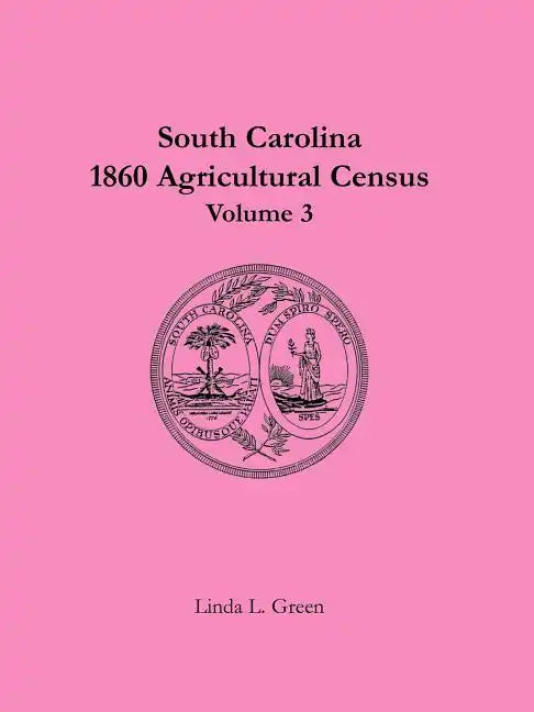 South Carolina 1860 Agricultural Census: Volume 3 - Paperback