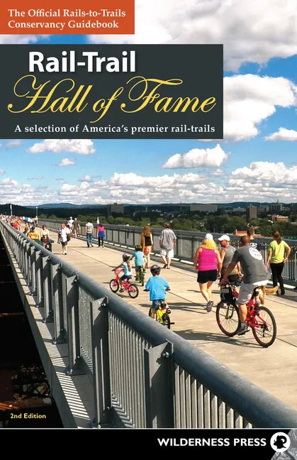 Rail-Trail Hall of Fame: A Selection of America's Premier Rail-Trails - Hardcover