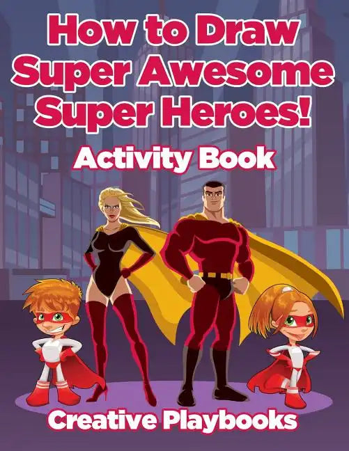How to Draw Super Awesome Super Heroes! Activity Book - Paperback