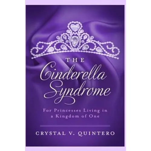 The Cinderella Syndrome: For Princesses Living In a Kingdom of One - Paperback