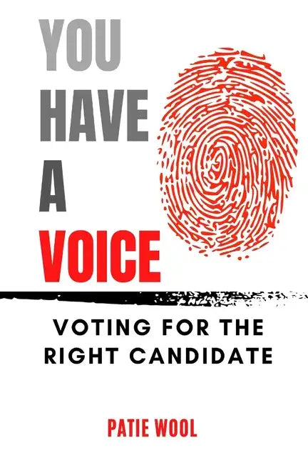 You Have a Voice: Voting for the Right Candidate - Paperback