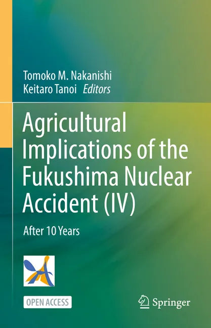 Agricultural Implications of Fukushima Nuclear Accident (IV): After 10 Years - Hardcover