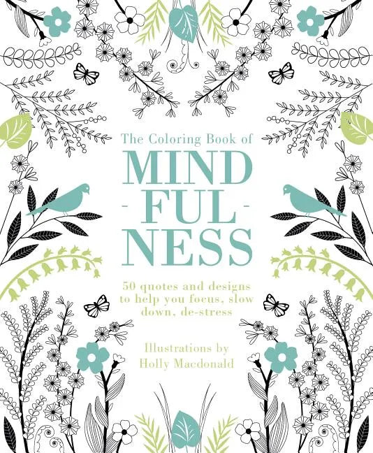 The Coloring Book of Mindfulness: 50 Quotes and Designs to Help You Focus, Slow Down, De-Stress - Paperback