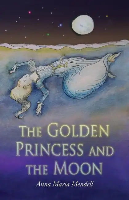 The Golden Princess and the Moon: A Retelling of the Fairy Tale 