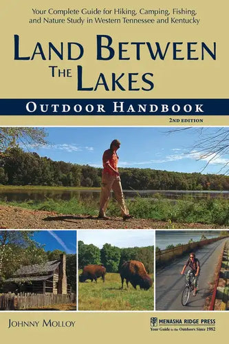 Land Between The Lakes Outdoor Handbook: Your Complete Guide for Hiking, Camping, Fishing, and Nature Study in Western Tennessee and Kentucky - Paperback