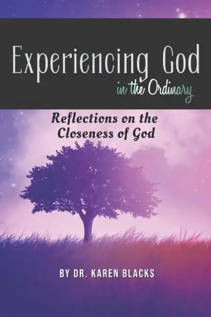 Experiencing God in the Ordinary: Reflections on the Closeness of God - Paperback