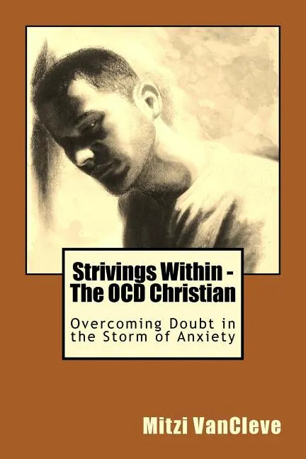 Strivings Within - The OCD Christian: Overcoming Doubt in the Storm of Anxiety - Paperback