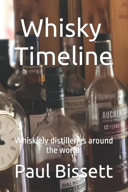 Whisky Timeline: Whisk(e)y distilleries around the world. - Paperback