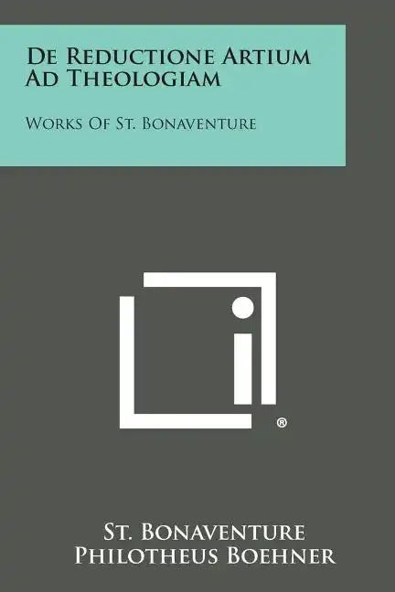 de Reductione Artium Ad Theologiam: Works of St. Bonaventure - Paperback