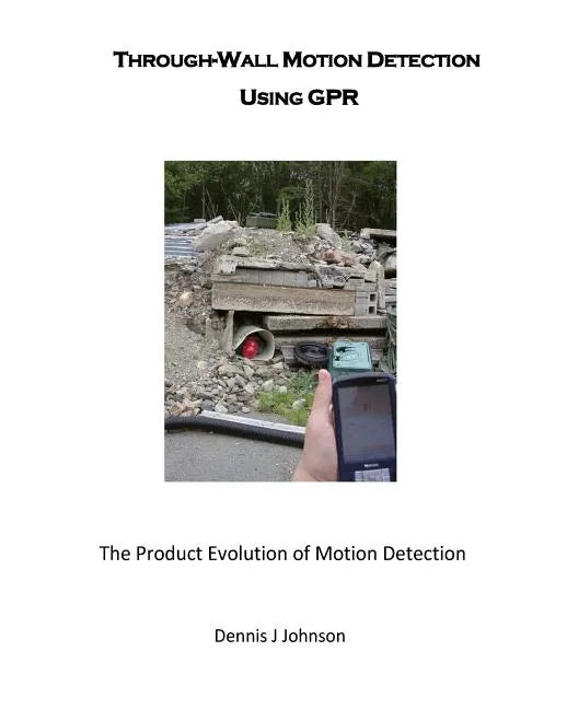 Through-Wall Motion Detection Using GPR: A new tool for rescue and security - Paperback