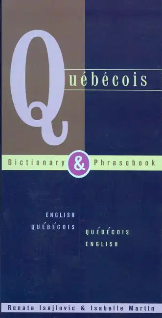 Quebecois Dictionary & Phrasebook: English Quebecois Quebecois English - Paperback
