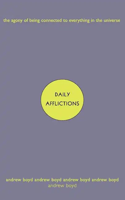 Daily Afflictions: The Agony of Being Connected to Everything in the Universe - Paperback