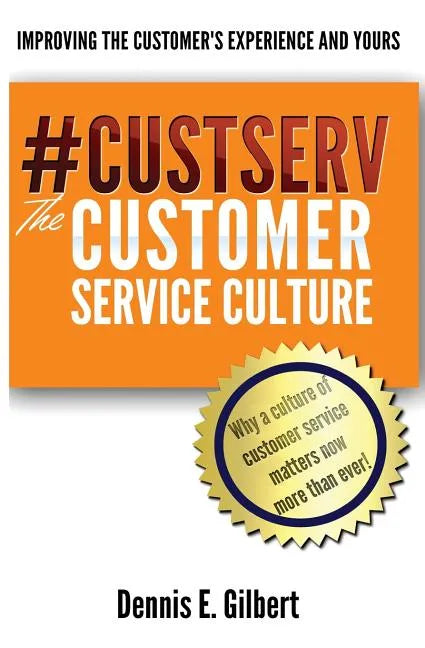 #CustServ The Customer Service Culture: Improving the Customer's Experience and Yours - Paperback