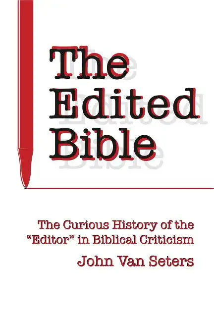 The Edited Bible: The Curious History of the 