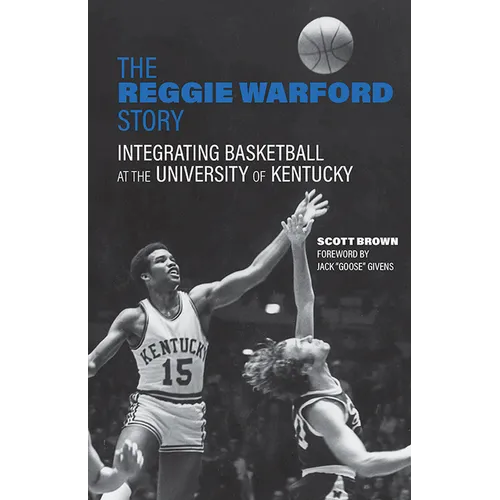 The Reggie Warford Story: Integrating Basketball at the University of Kentucky - Hardcover