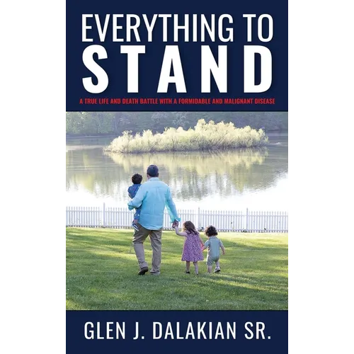Everything to Stand: A true life and death battle with a formidable and malignant disease - Hardcover
