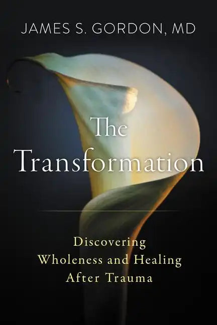 The Transformation: Discovering Wholeness and Healing After Trauma - Hardcover