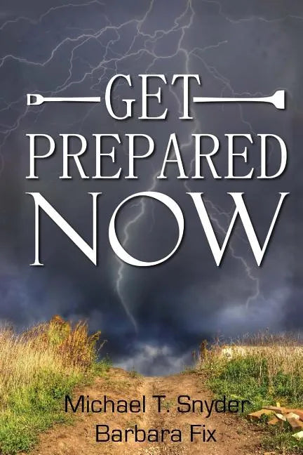 Get Prepared Now!: Why A Great Crisis Is Coming & How You Can Survive It - Paperback