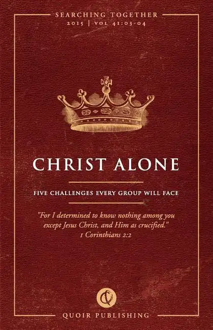 Christ Alone: Five Challenges Every Group Will Face - Paperback