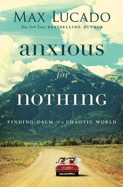Anxious for Nothing: Finding Calm in a Chaotic World - Hardcover