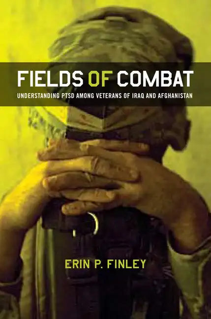 Fields of Combat: Understanding Ptsd Among Veterans of Iraq and Afghanistan - Paperback