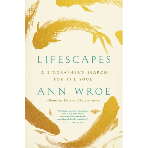 Lifescapes: A Biographer's Search for the Soul - Paperback
