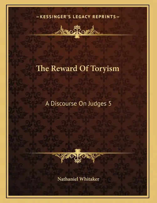 The Reward Of Toryism: A Discourse On Judges 5:23 (1813) - Paperback