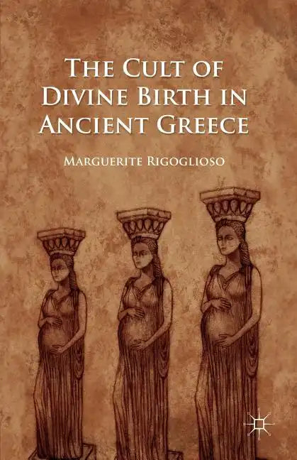 The Cult of Divine Birth in Ancient Greece - Paperback