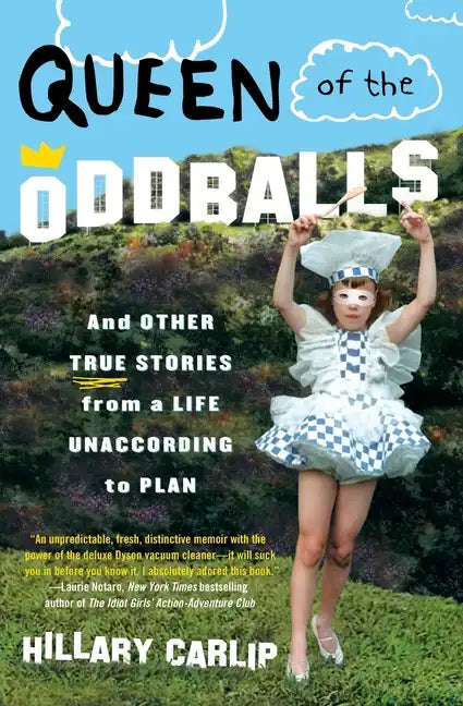 Queen of the Oddballs: And Other True Stories from a Life Unaccording to Plan - Paperback