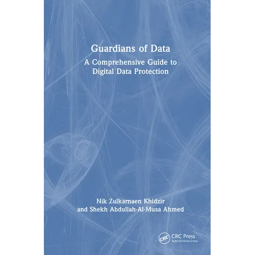 Guardians of Data: A Comprehensive Guide to Digital Data Protection - Hardcover