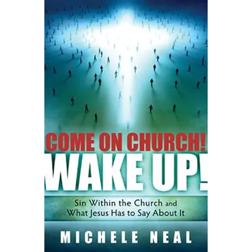 Come on Church! Wake Up!: Sin Within the Church, and What Jesus Has to Say about It - Paperback