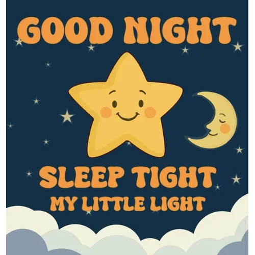 Good Night, Sleep Tight, My Little Light - Hardcover